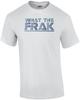 What the Frak - Frak T-Shirt Unisex T-Shirt