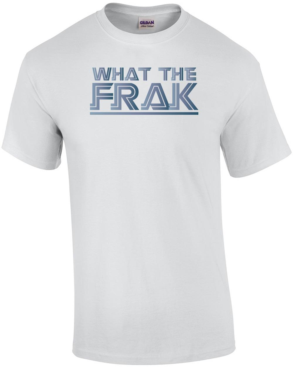 What the Frak - Frak T-Shirt Unisex T-Shirt XXXXL