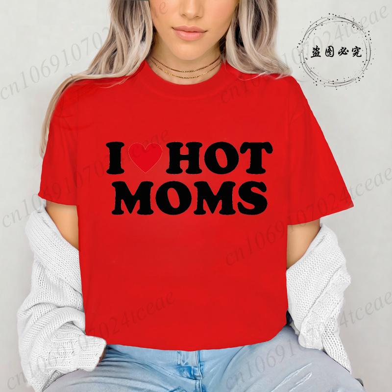 I Love Hot Moms Printed T-Shirts for Women I Love Hot Moms Funny Graphic Shirt Short Sleeve Women's Clothing Summer Fashion Tees