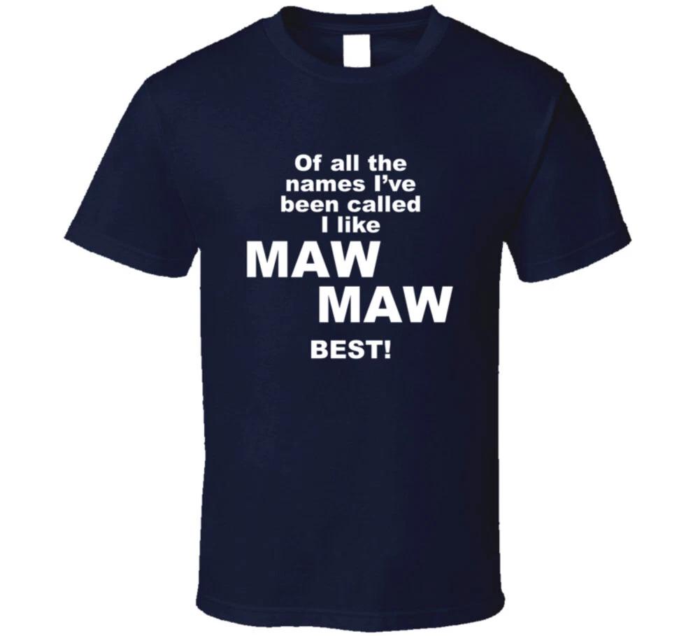 

Of All The Names I ve Been Called I Like Maw Maw Best Funny Custom Design Pullen S