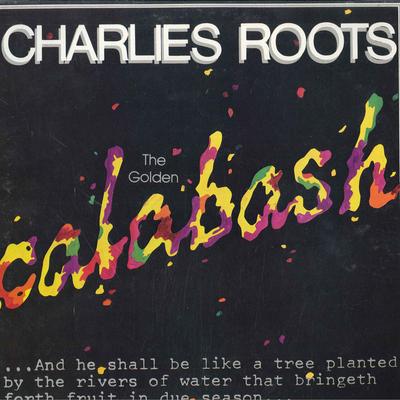 LP Schallplatte CHARLIES ROOTS - Golden Calabash, The CCR350 Lypsoland 1985 US Reggae, Ska & Dub