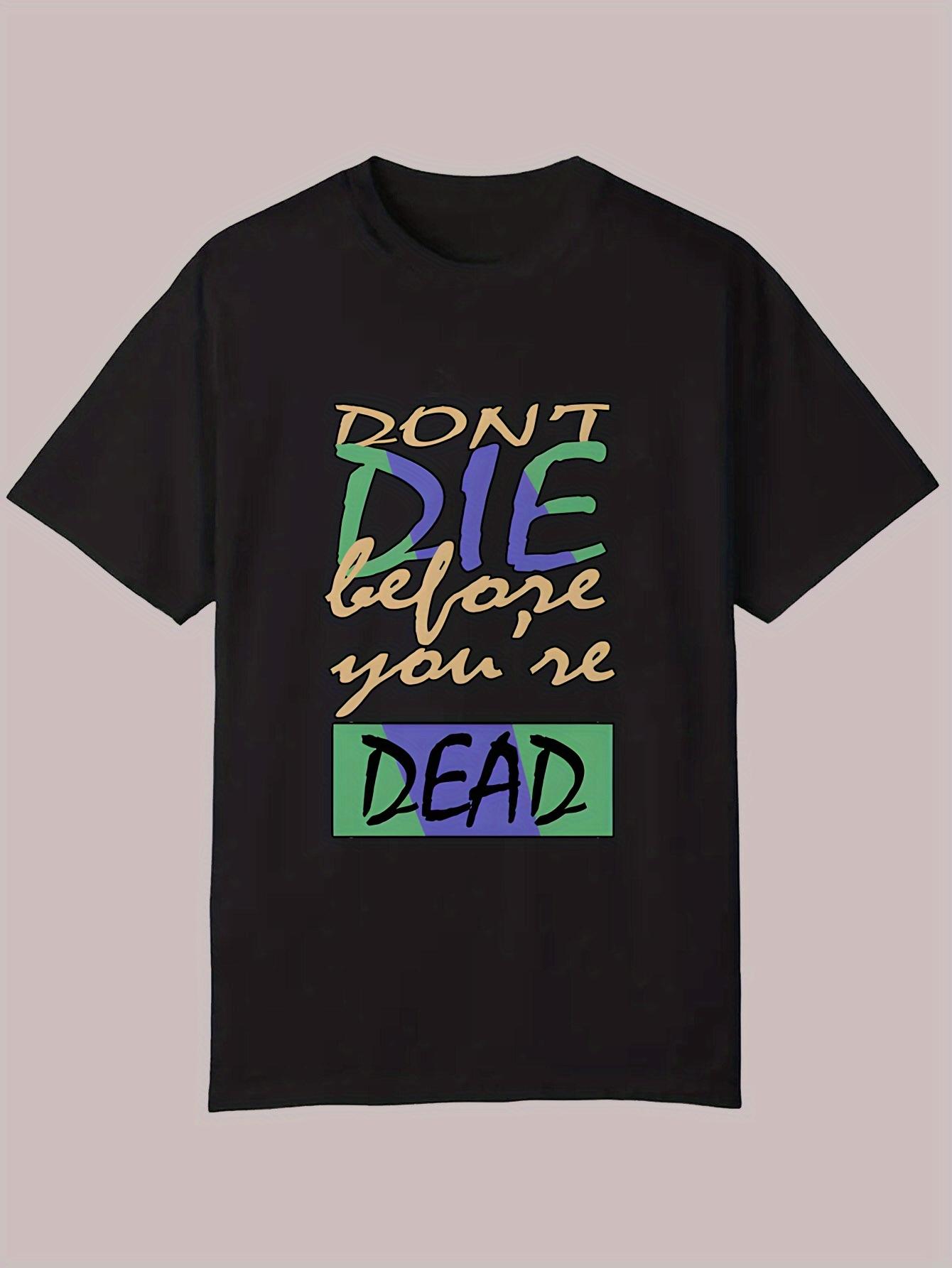 Casual Summer T-shirt - Don t Die Before You re Dead Graphic Tee XL