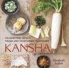 The Kansha : Celebrating Japan's Vegan and Vegetarian Traditions [A Cookbook] Book