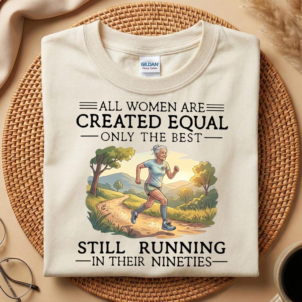 All Women Are Created Equal Only The Best Still Running In Their Nineties Shirt, 90th Grandma Running Shirt, Fitness Mother Days Gift