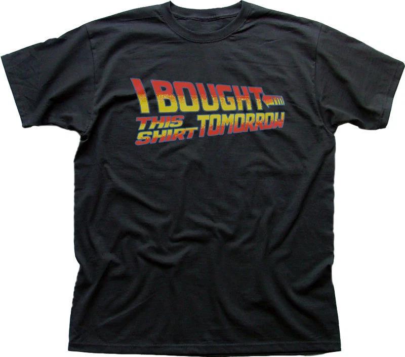 Back to the Future I bought this tshirt tomorrow funny black t-shirt OZ9918 M