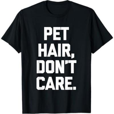 Pet Hair, Don't Care T-Shirt Funny Dog Owner Cat Pet Owner T-Shirt PTO Mens Womens Longsleeve Sweatshirt Hoodie Black