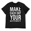 Make Each Day Your Masterpiece T-Shirt Clothes Street Wear Cute Clothes Vintage Anime Shirt Tshirts for Men