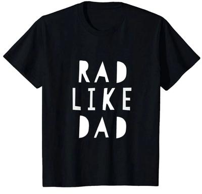 RAD LIKE DAD CUSTOM TEE SHIRT - S M L XL XXL
