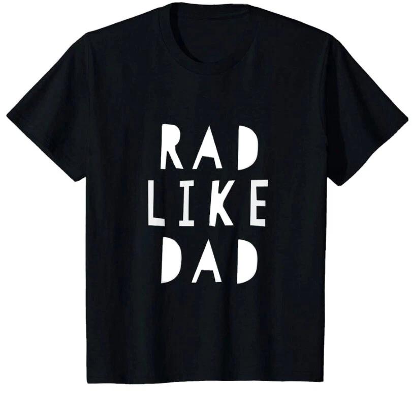 

RAD LIKE DAD CUSTOM TEE SHIRT - S M L XL XXL S