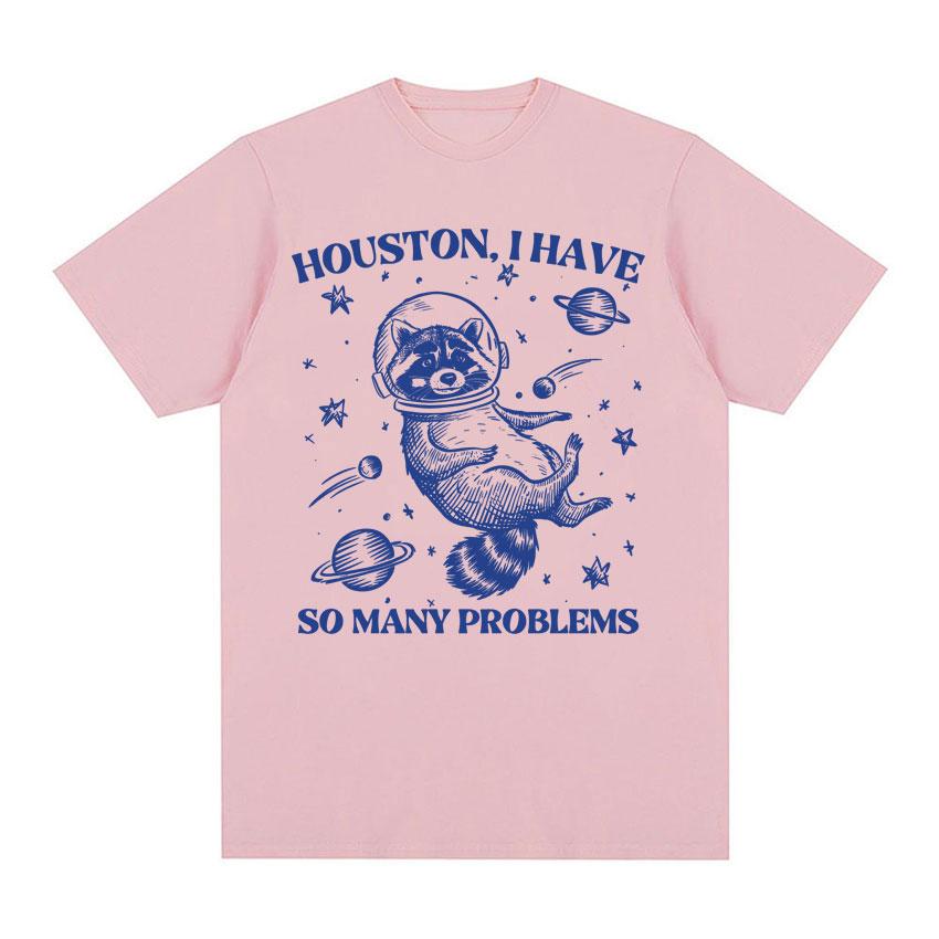 Retro 90s Raccoon in Space Funny T Shirt Houston I Have So Unisexy Problems Meme T Shirts Unisex Women Casual 100 Cotton Tshirt Tops