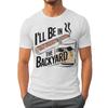 Ill Be In The Backyard Cigars Day Fathers Tshirt Cigar Funny Dad Short Sleeve Streetwear Tops Male Crewneck Tshirts