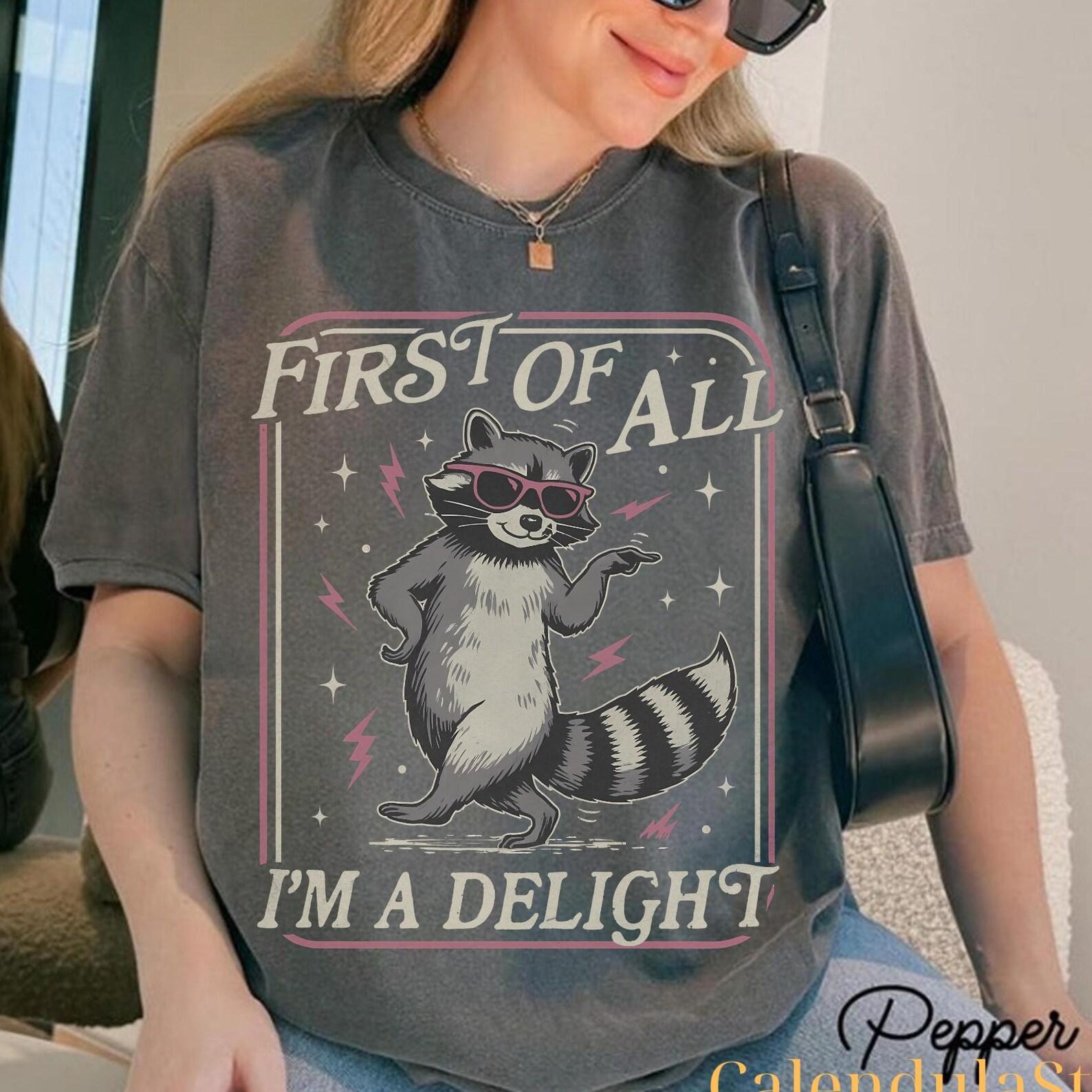 Angry Opossum Lover Shirt, First Of All I m A Delight Shirt, Funny Raccoon Tshirt, Funny Animal Lover Tee, Earth Day Tee, Raccoon Lover Gift 3XL