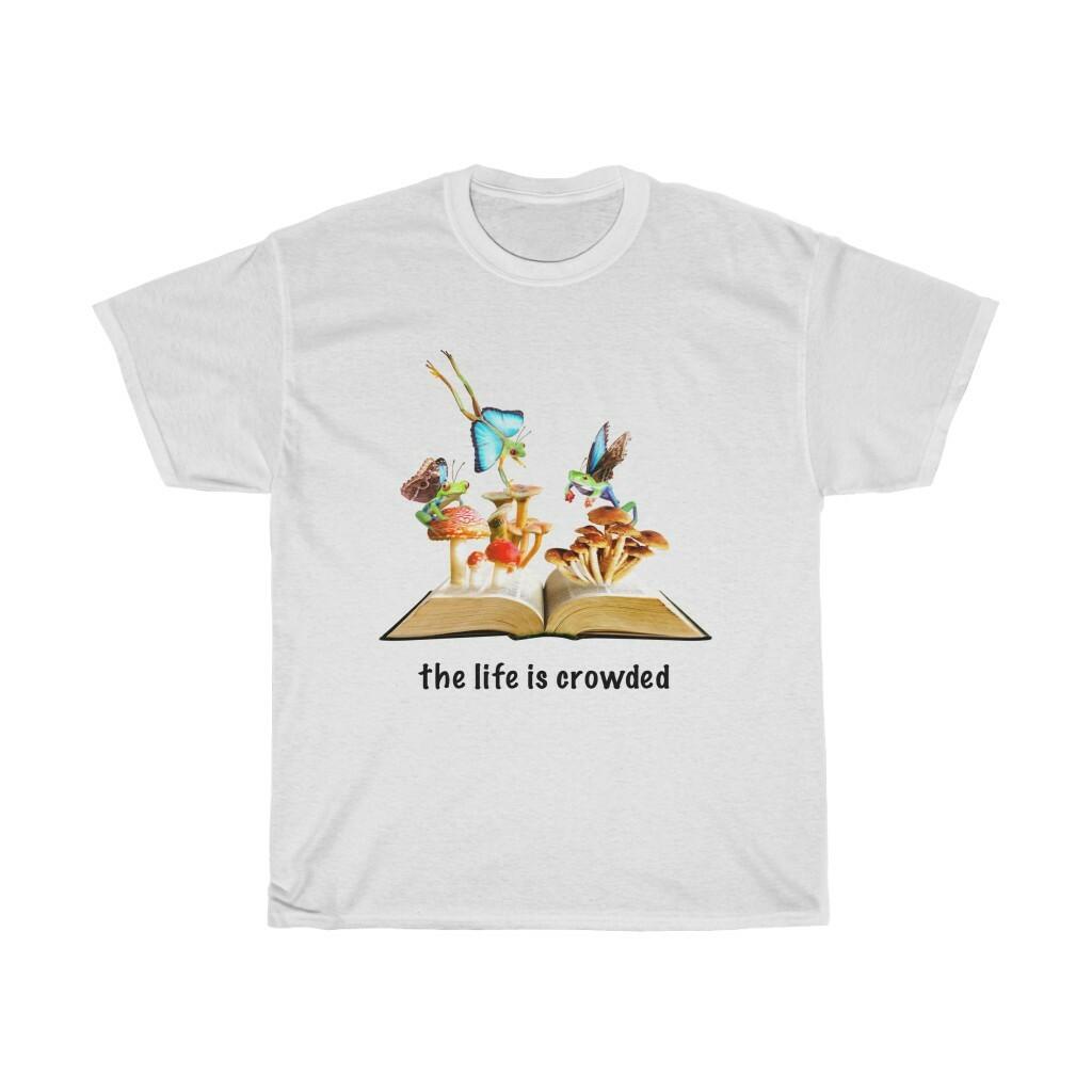 T Shirt Mens Womens Tees Top the life is crowded ,Life Funny Shirt, Everyday T-Shirt Mens Womens Tees Top, WorkouT Shirt Mens Womens Tees Top S