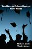 The You Have A College Degree, Now What? Book