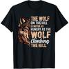 The Wolf On The Hill Is Never As Hungry As The Wolf Climbing T-Shirt