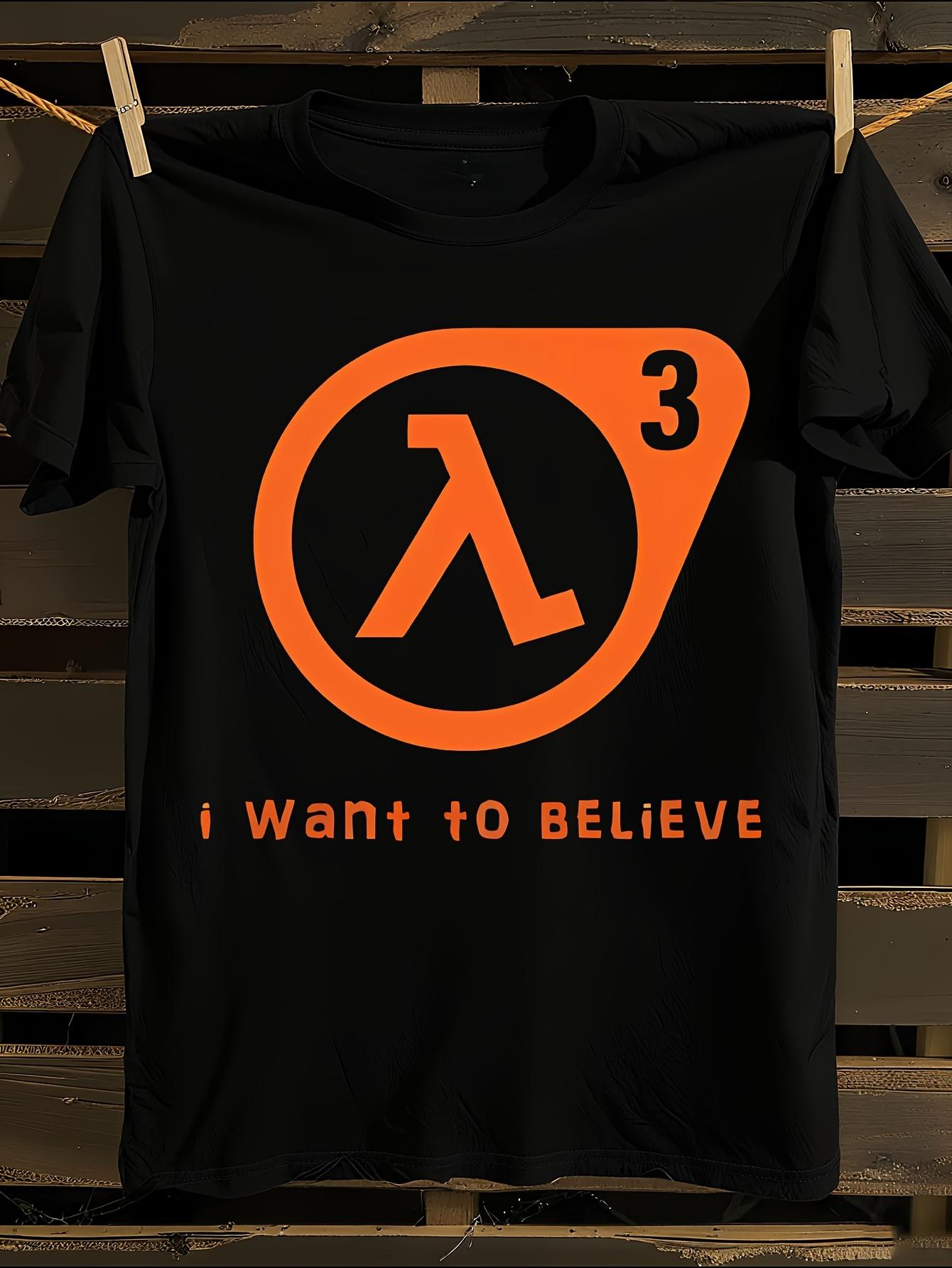 Half-Life 3 I Want to Believe Graphic T-shirt XXXXL