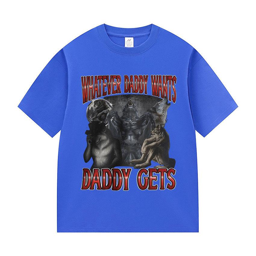 Whatever Daddy Wants Daddy Gets Funny Wolf Meme Tee Shirt Men's Vintage Gothic Short Sleeve Cotton T-shirts Unisex Streetwear