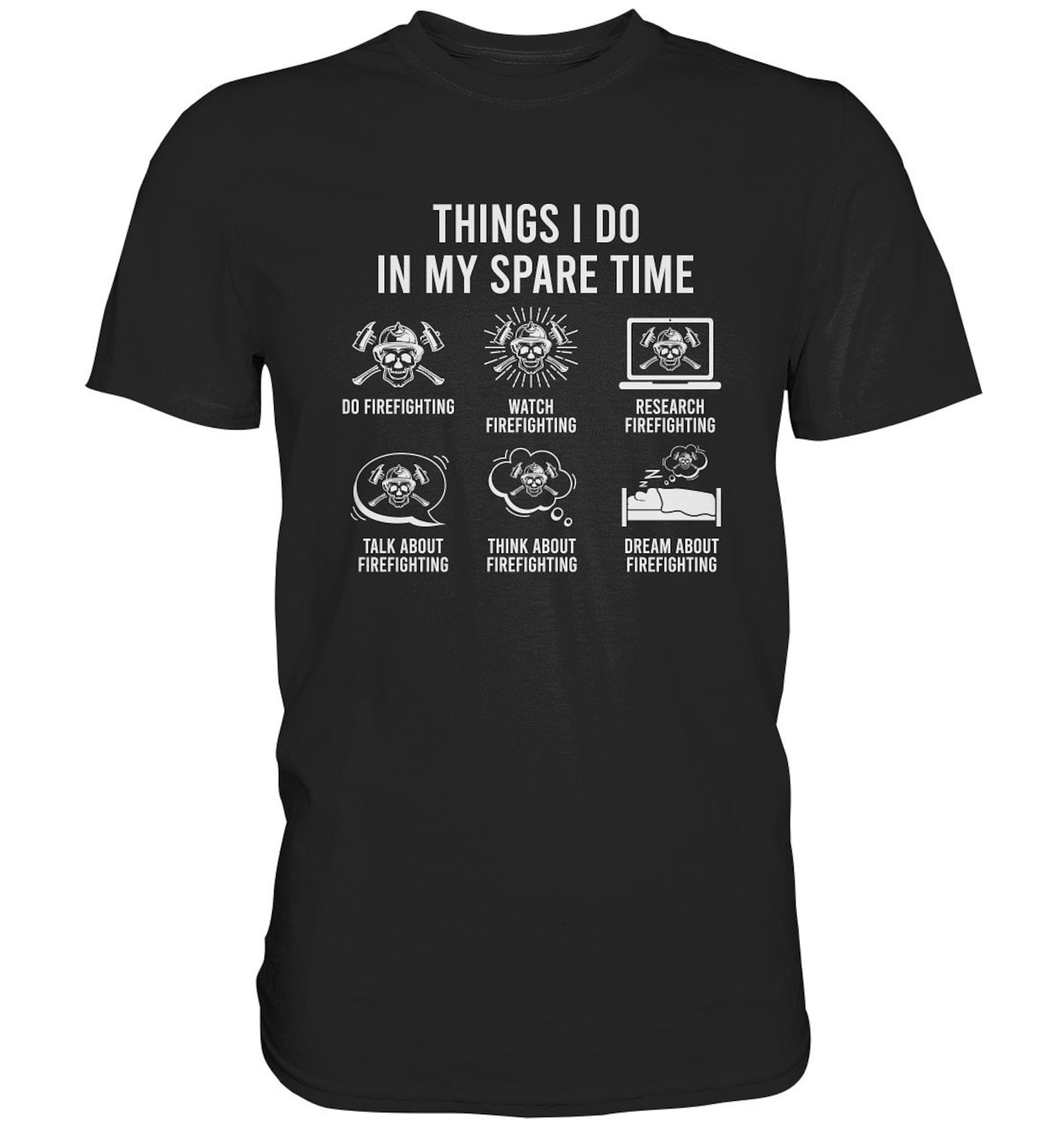 Firefighter Things I Do In My Spare Time Firefighter T-Shirt Volunteer Gift - Premium Shirt 3XL