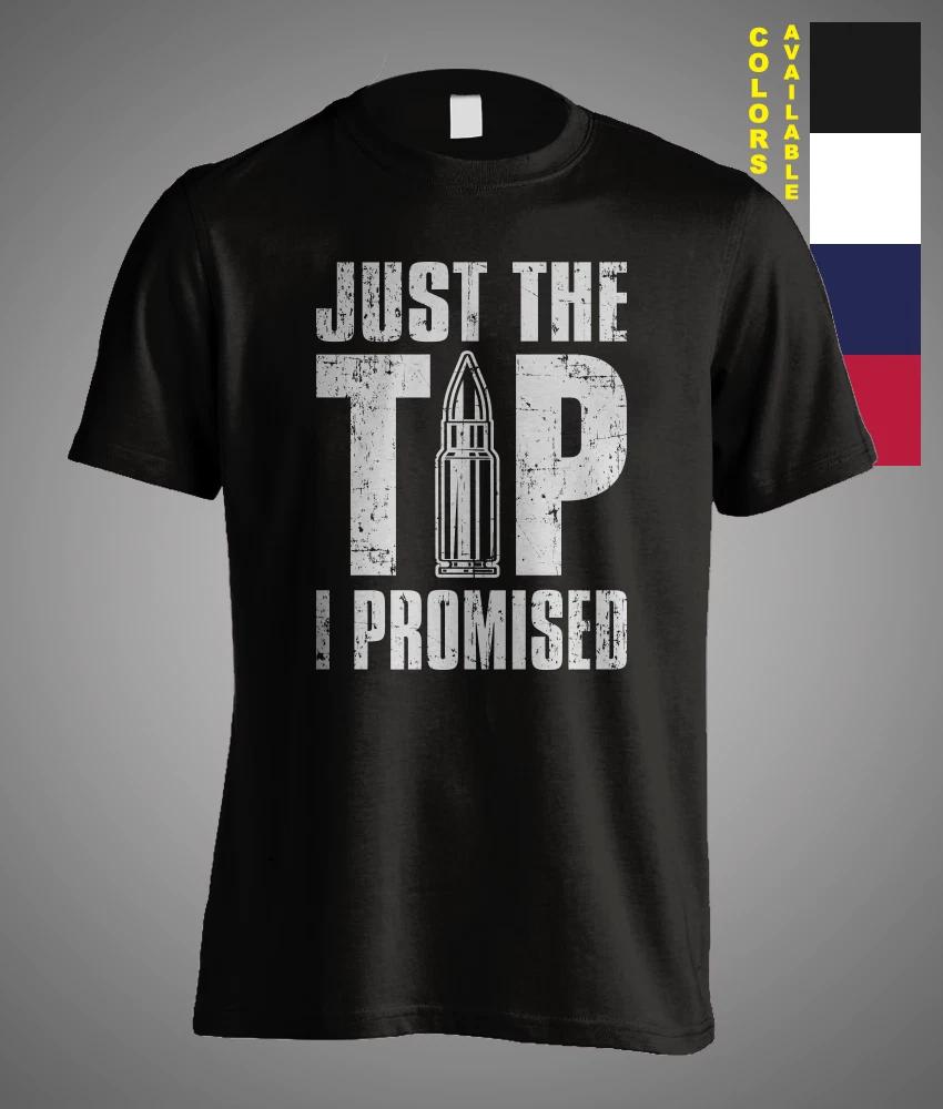 Just The Tip I Promise Bullet Gun 2nd Amendment Sarcastic Funny Gift T-Shirt L