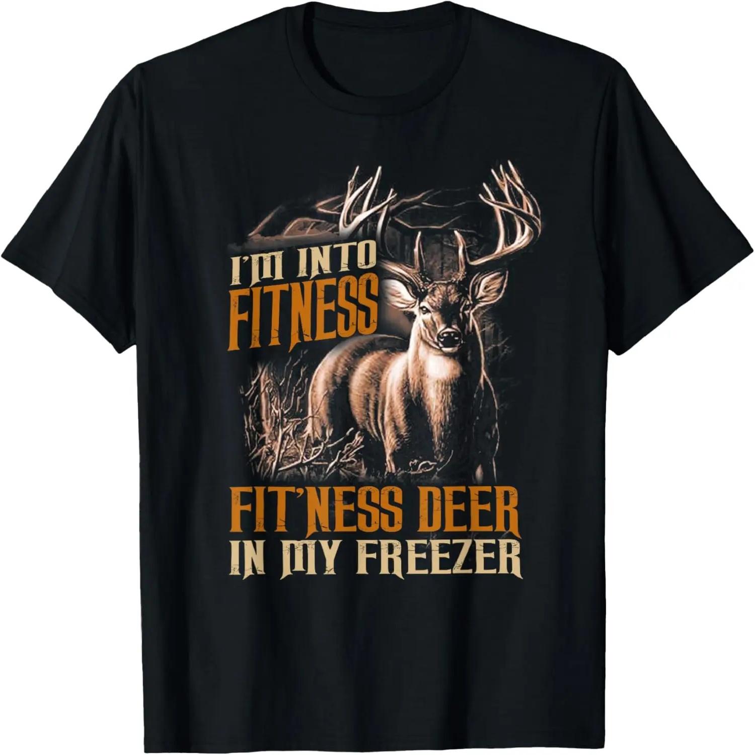 I m Into Fitness Fit Ness Deer In My Freezer - Deer Hunting T-Shirt S