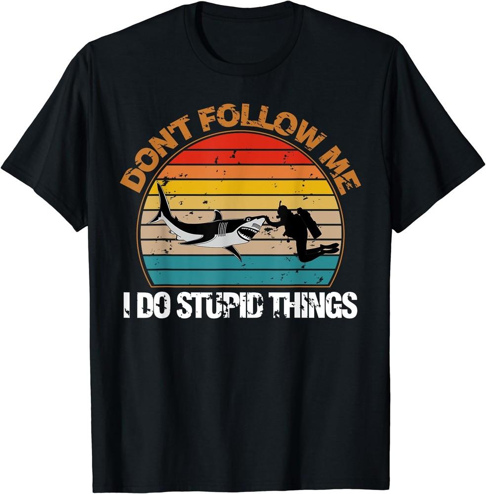Vintage Don t Follow Me I Do Stupid Thing Scuba Diving Gifts T-Shirt Size S-5XL Unisex T-Shirt XXL