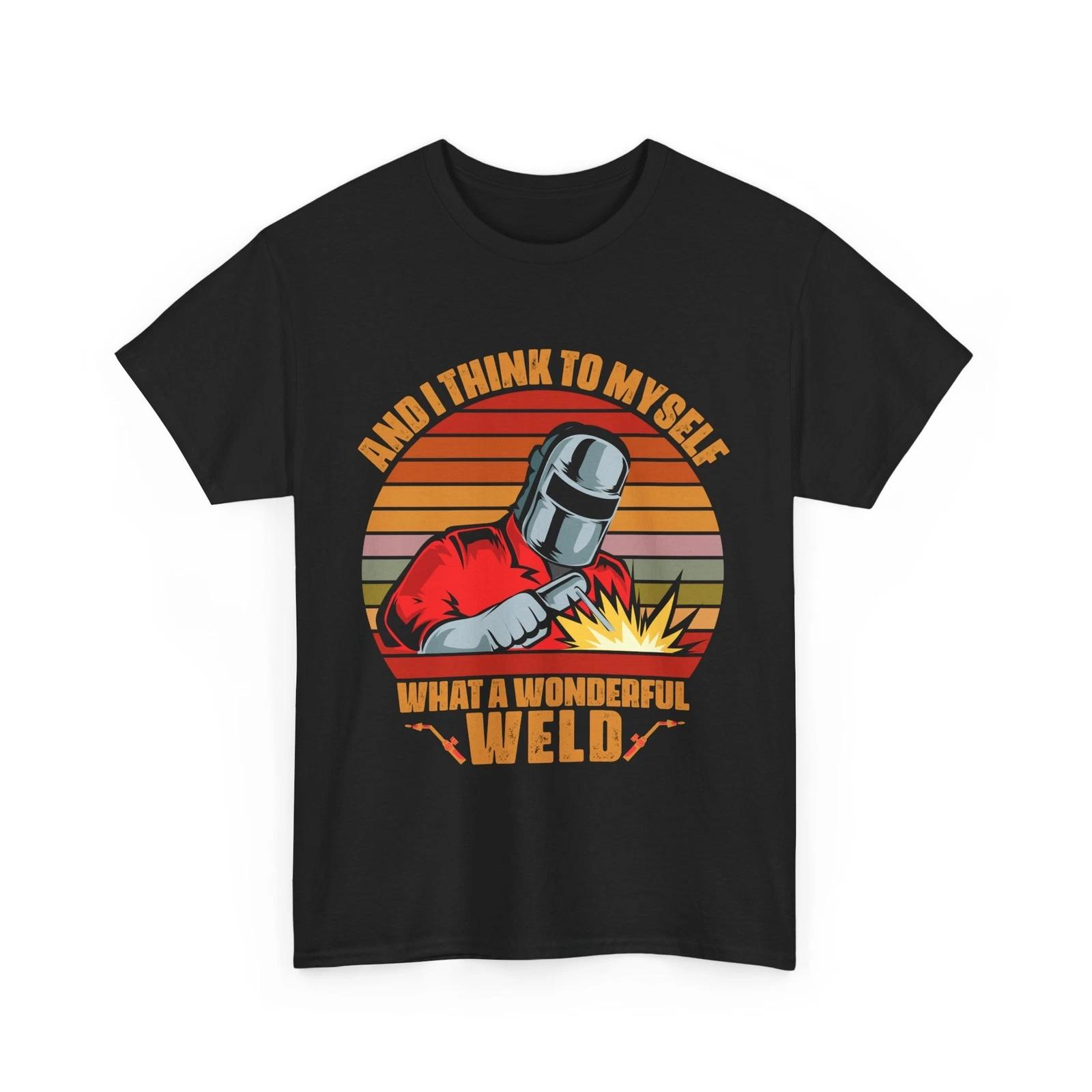 Welding Shirt, And I Think To Myself What A Wonderful Weld Shirt, Handyman Shirt 2XL