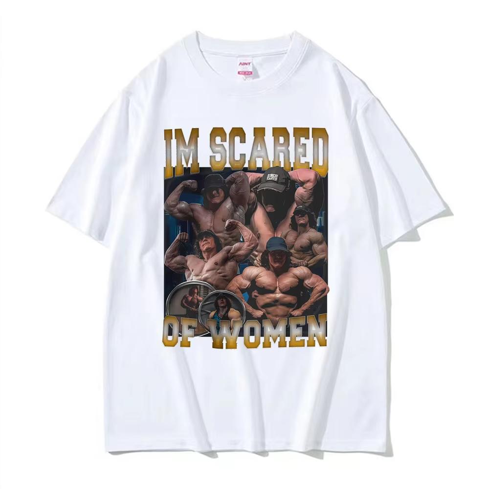 Funny Im Scared of Women Bodybuilding Fitness Muscle Sam Sulek Gym T-Shirts Men Women Fashion Streetwear T Shirt Comfort T Shirt