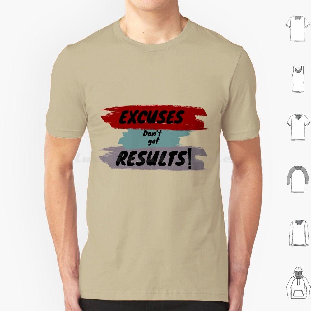 Inspirational Motivational Quote T Shirt Big Size 100 Cotton Cute Excuses Dont Get Results Excuses Dont Get Results Love Cool