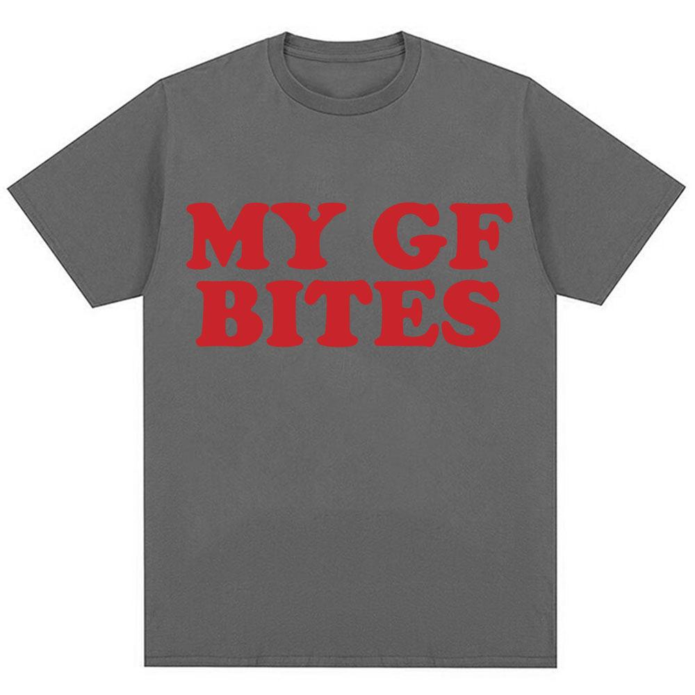 Funny My GF Bites Letter Print T Shirt Men Women Fashion Vintage O-Neck Humor Short Sleeve Oversized Cotton Casual T-shirt Gifts