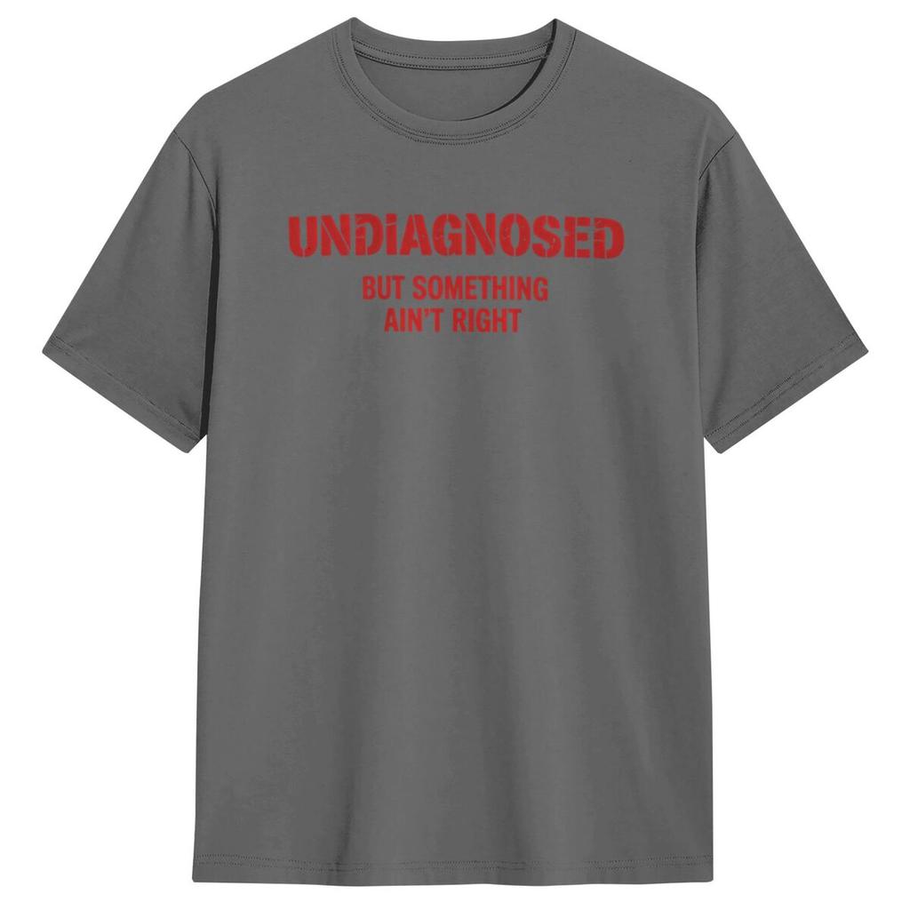 Undiagnosed But Something Ain't Right T-Shirt Man Vintage Cotton T Shirts Summer Round Neck Harajuku Tees Design Oversized Tops