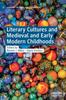 The Literary Cultures and Medieval and Early Modern Childhoods Book