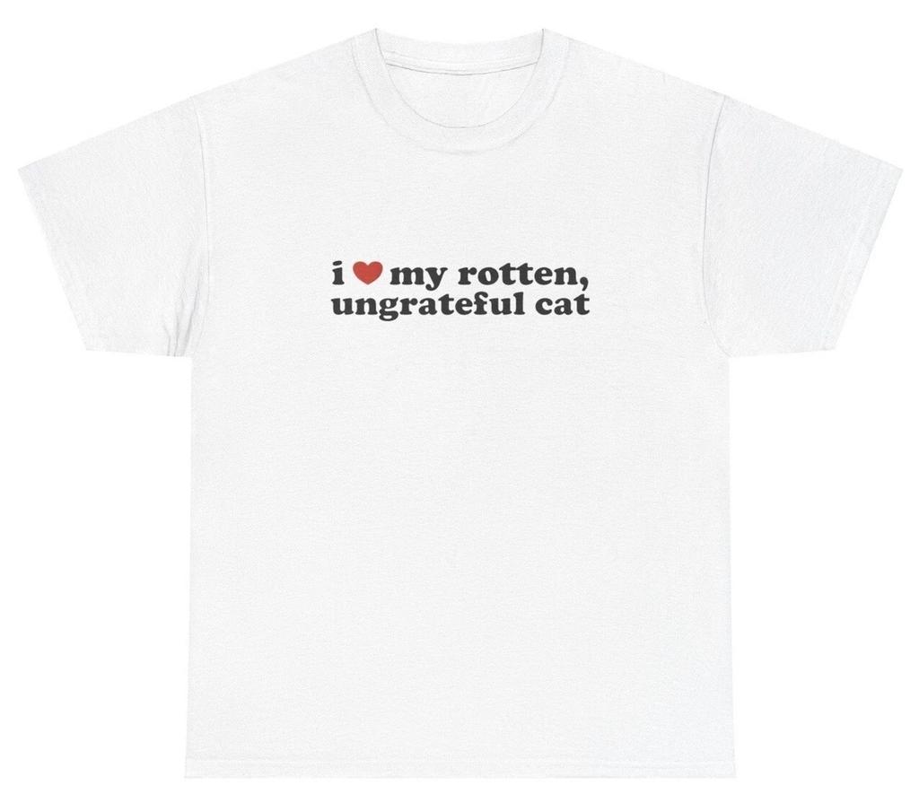 I Love My Rotten Ungrateful Cat T Shirt Funny Meme Lover Silly Ironic Gen Z Tee