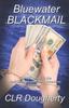 The Bluewater Blackmail : The 16th Novel In the Caribbean Mystery and Adventure Series : 16 Book