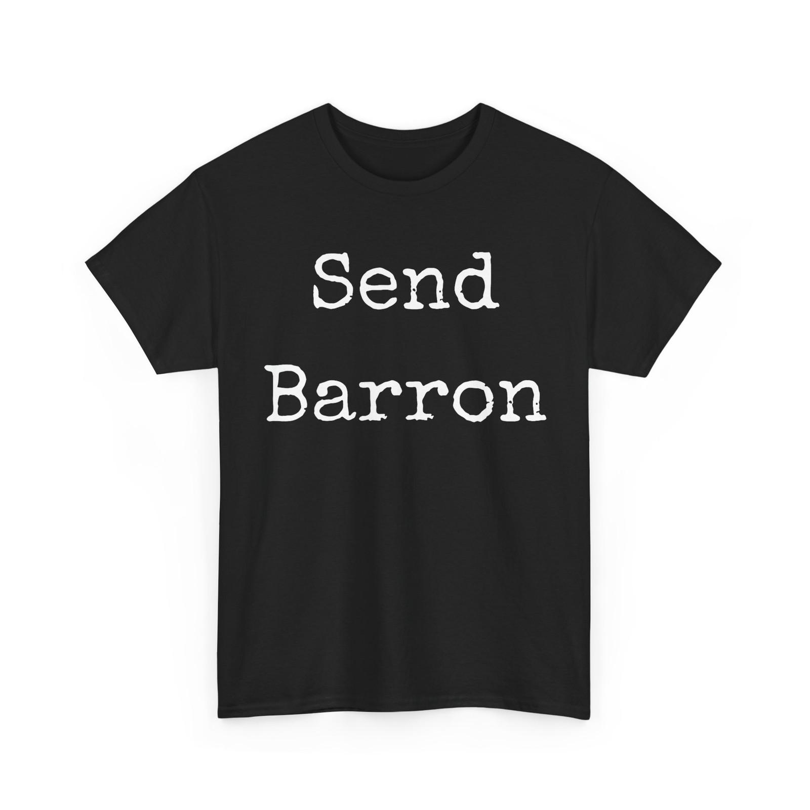 #SendBarron Shirt, Send Barron Viral Internet Meme T-Shirt S
