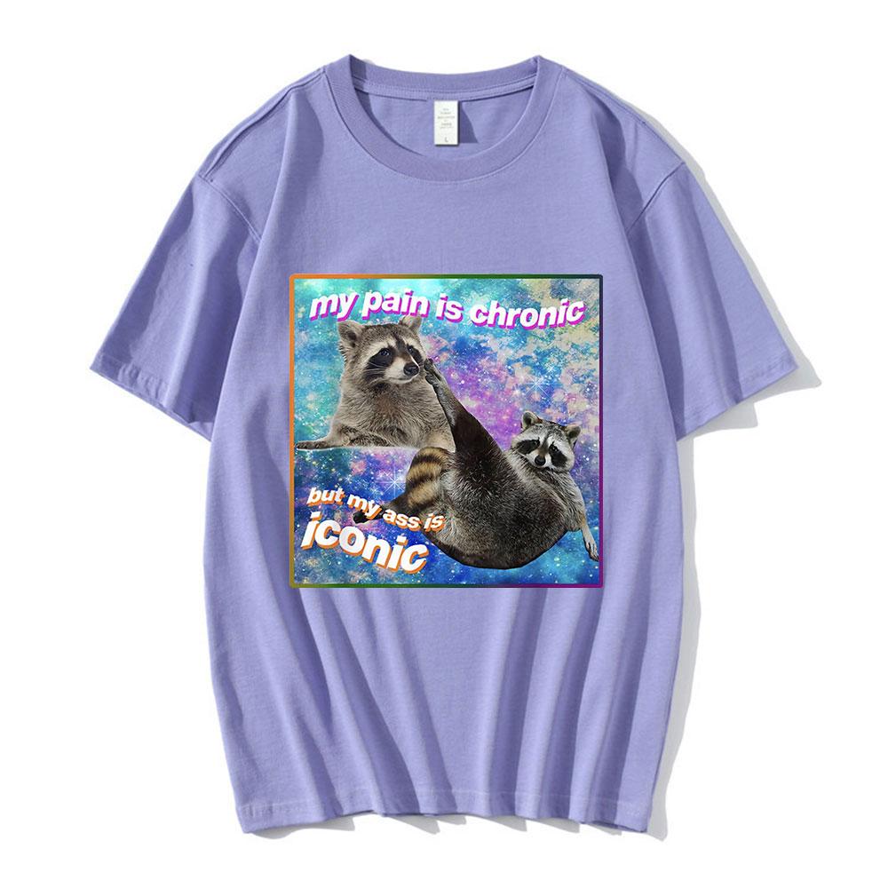 My Pain Is Chronic But My Ass Is Iconic Meme T Shirt Raccoon Tanuki Opossums Graphic T-shirt Casual Cotton Short Sleeve T-shirts