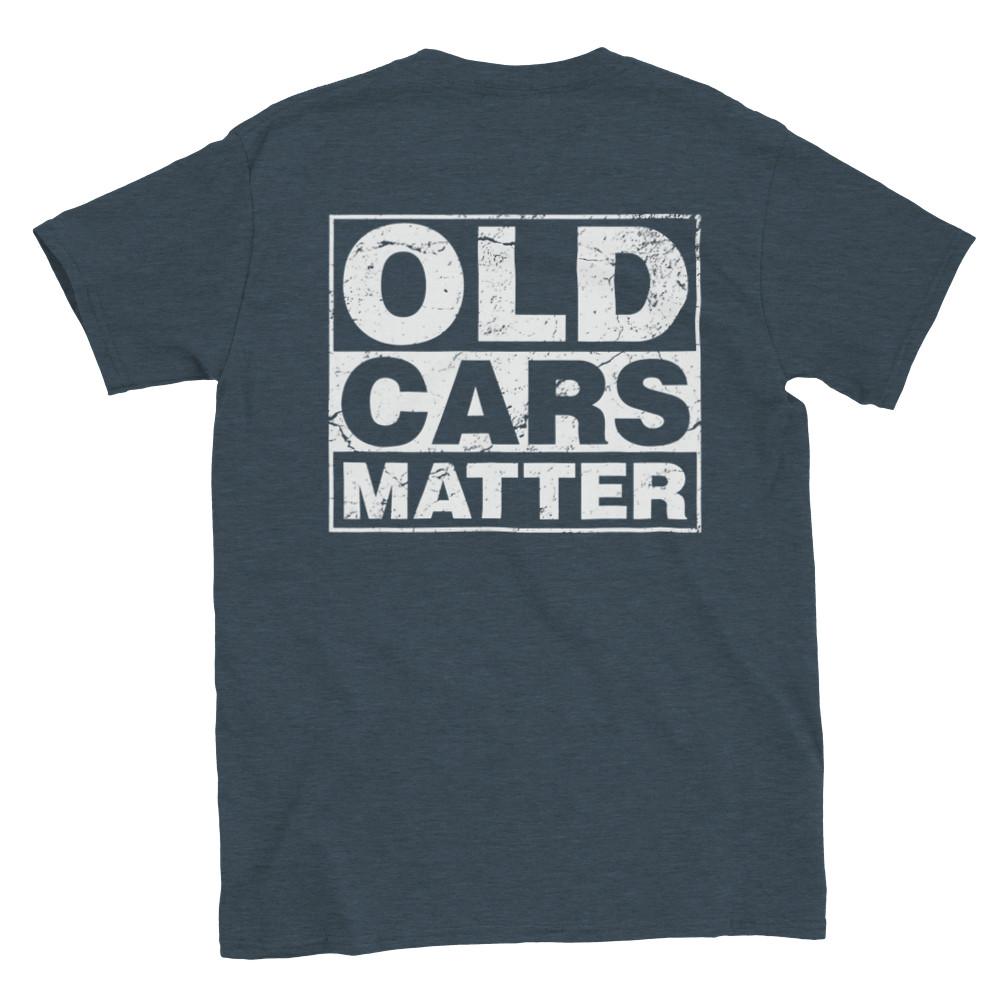 Old Cars Matter - Back Print - Classic Crewneck T-shirt Unisex T-Shirt XL