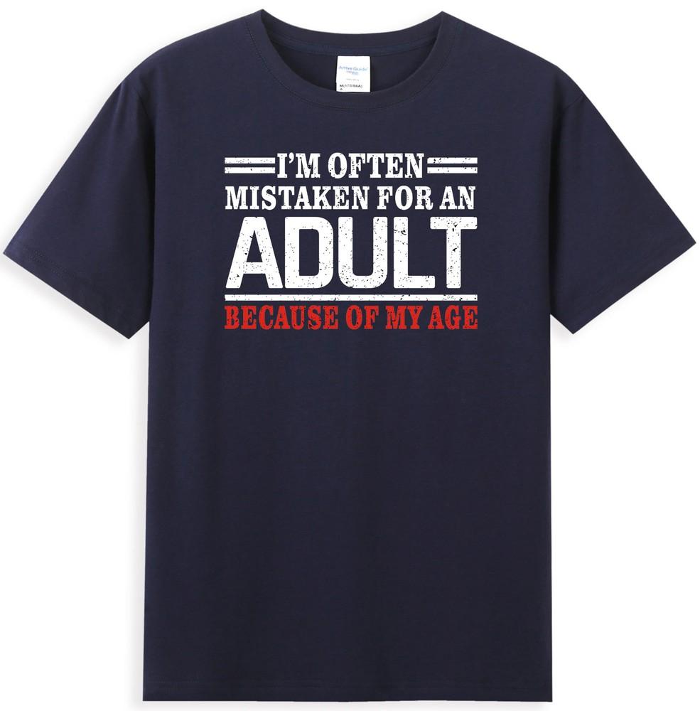 Im Often Mistaken For An Adult Because Of My Age Adult Joke Quote Unisexs Tshirt S