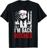 Funny Trump I'm Back Bitches Take Ameircan Great Again Unisex T-Shirt Unisex T-Shirt
