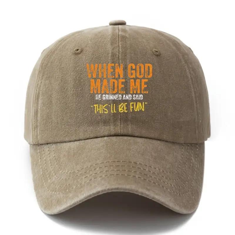 Unisex Baseball Cap with "When God Made Me He Grinned and Shook This'll Be Fun" Print - Breathable, Comfortable for All Seasons