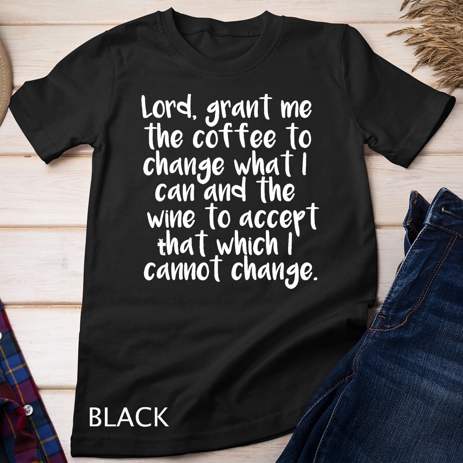 Coffee Wine Serenity Prayer T-Shirt Mens Womens Tees Top Unisex T-Shirt Mens Womens Tees Top 3XL