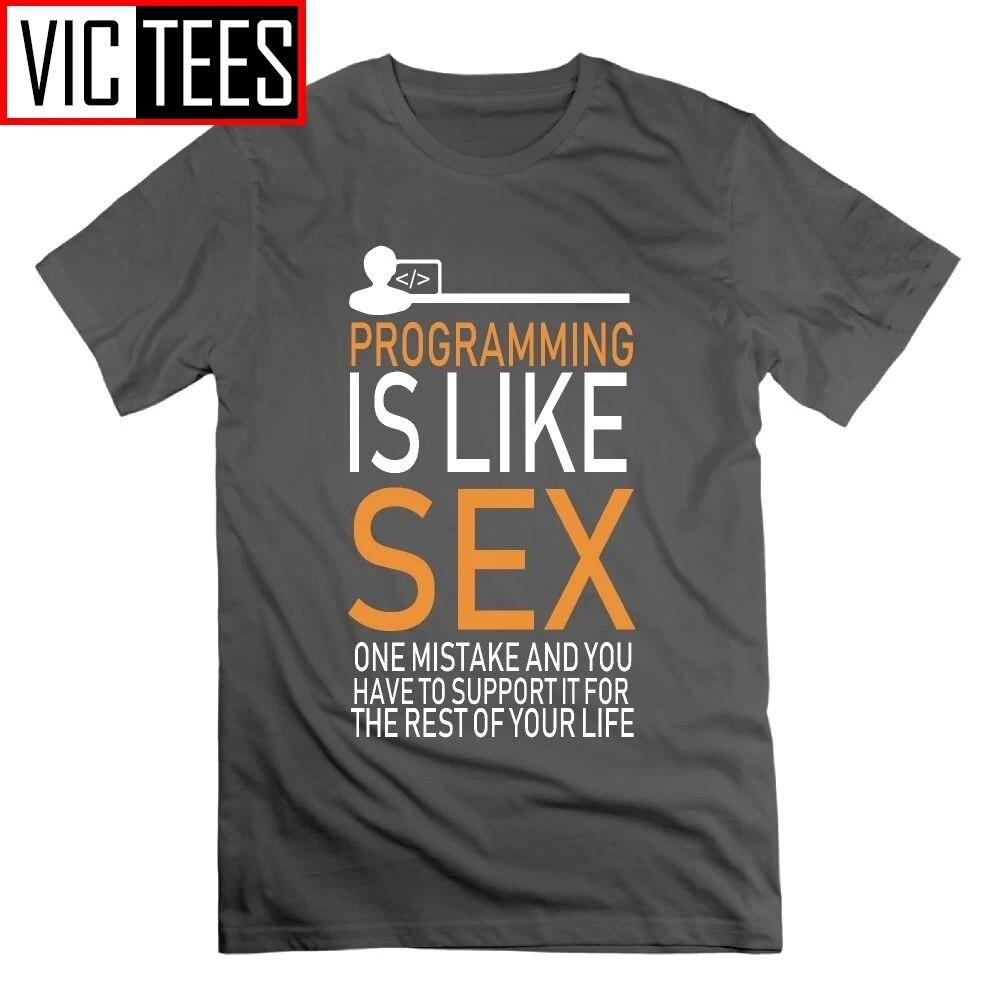 Programmer Programming Is Like Sex Funny T-Shirt Funny New Round Collar Short Sleeve Unisex Tees 100% Cotton T Shirt