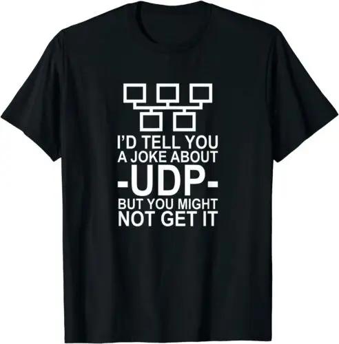 

Neu I Would Tell You A Joke about UDP Network Engineer Gifts Premium Printed Tshirt Summer Fashion Loose Casual Sweatshirt Tee 4XL