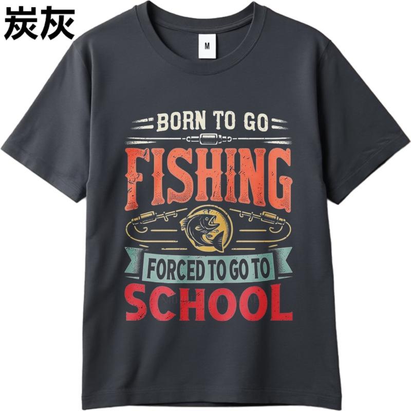 Vintage Summer Men T Shirt Born To Go Fishing Forced To Go To School Short Sleeve Workout Round Neck Teeshirt Men Cotton T Shirt
