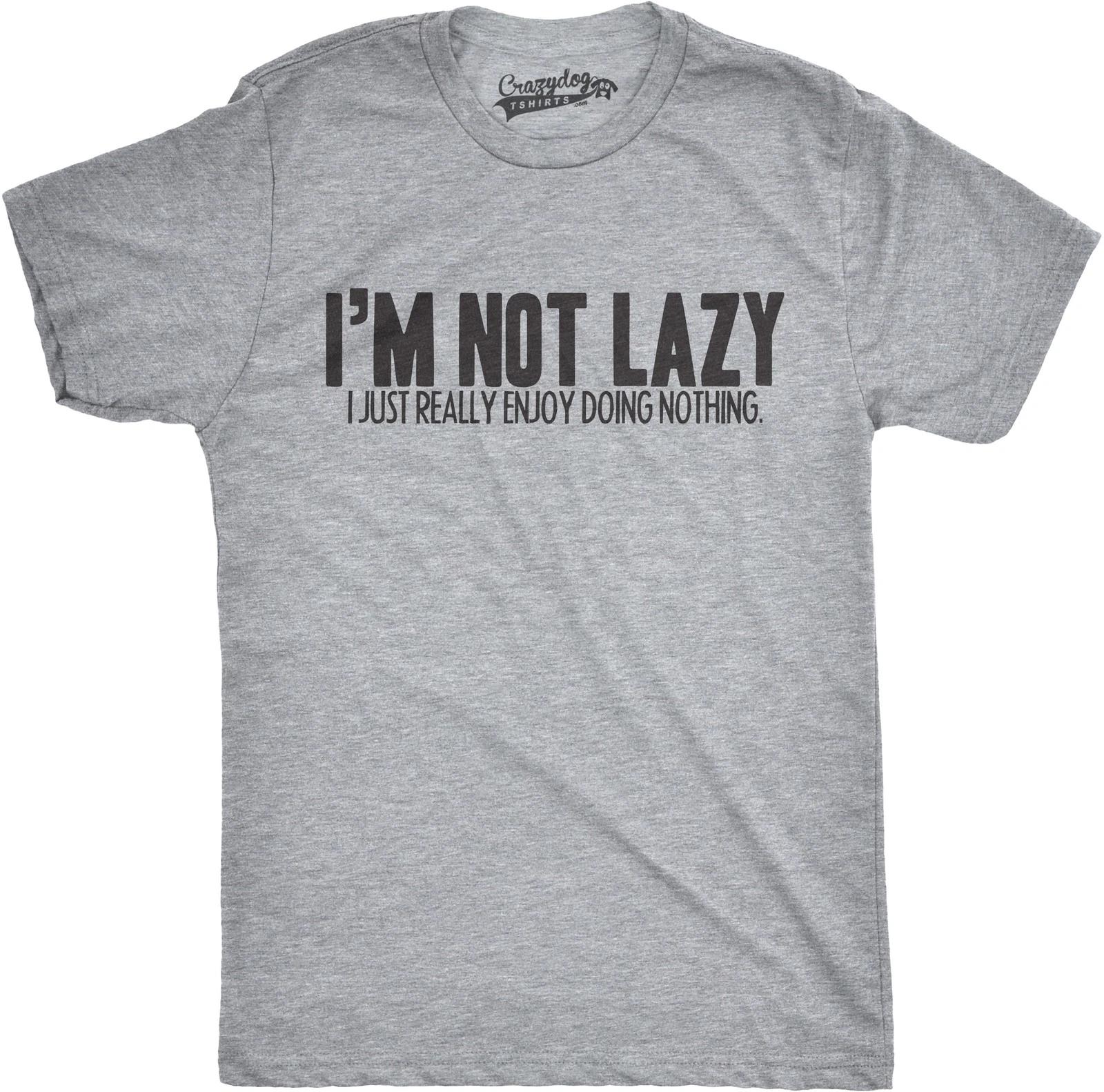 Mens Im Not Lazy I Like Doing Nothing T Shirt Funny Laziness Weekend Tee XXXXL