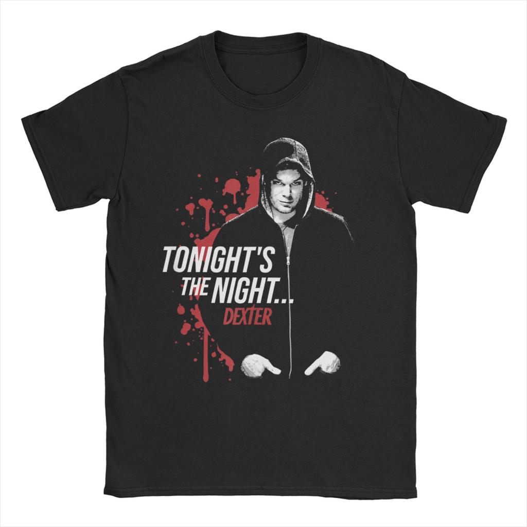 Dexter Morgan Tonights The Night TShirts Unisex WoUnisex Horror Film 100 Cotton Tees Round Neck Short Sleeve T Shirt Gift Clothes