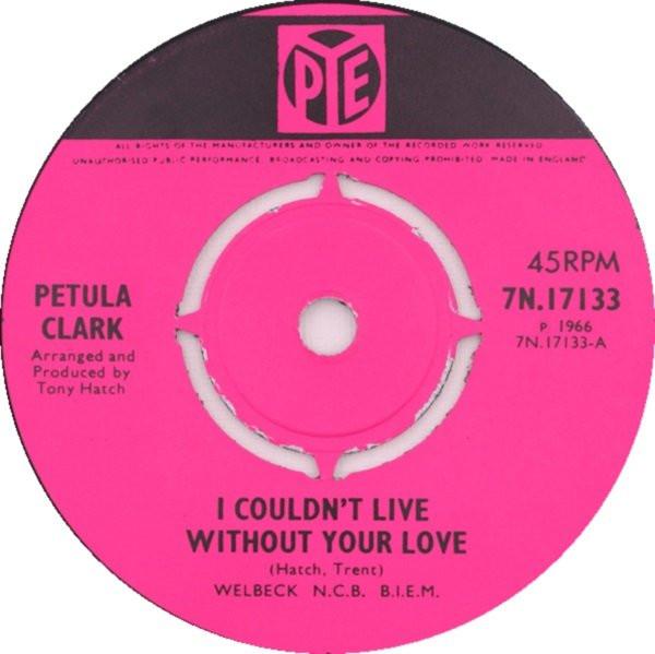 7inch Record PETULA CLARK - I Couldn't Live Without Your Love 7N17133 PYE Records 1965 UK Pop Used