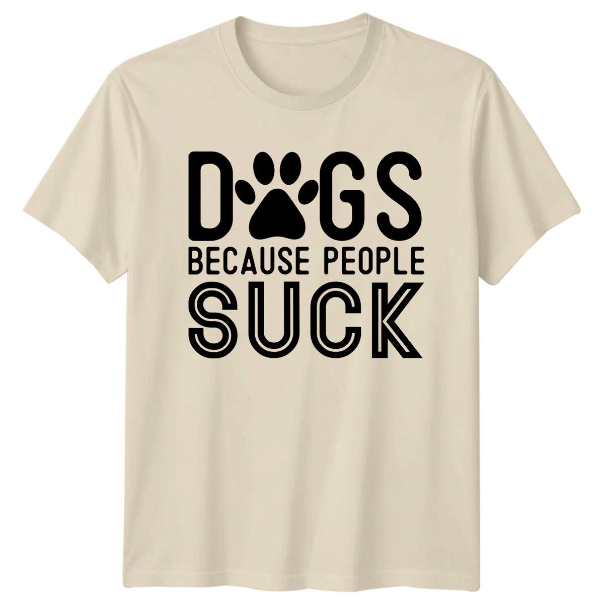 Dogs Because People Suck Paw Print Funny Dog Lover Adult Humor T-Shirt XXXXL