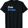 Kindness Tee Dude Be Kind Anti Bullying Inspirational Quote T-Shirt
