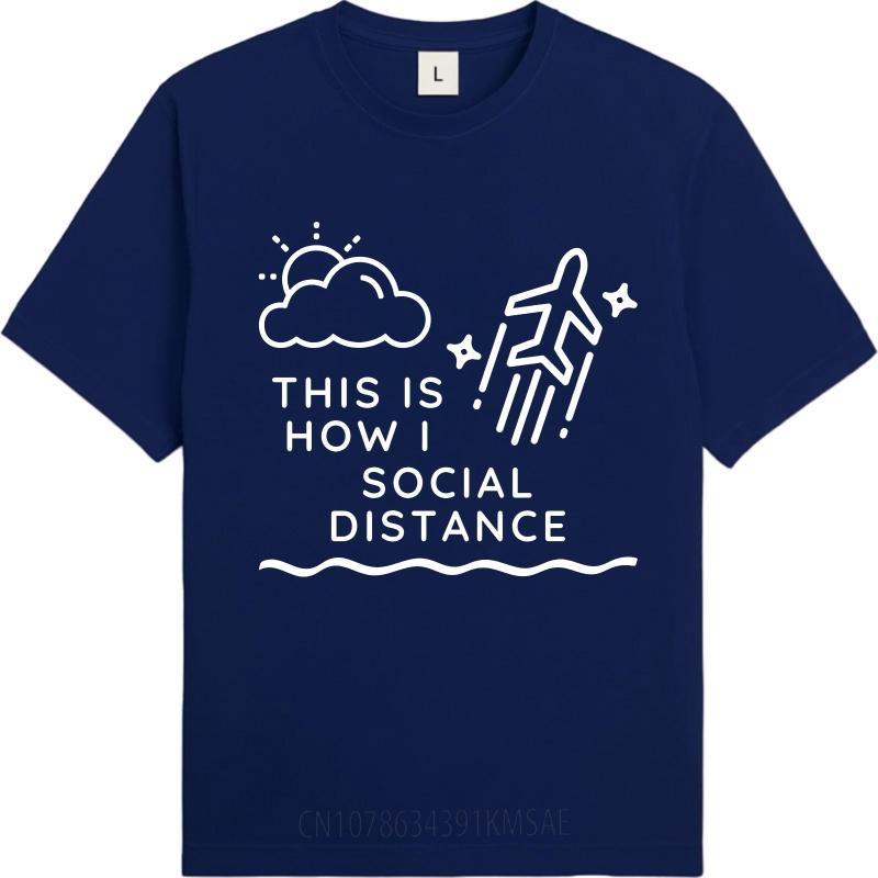 Soft For her Round Neck tshirt Plus Size This Is How I Social Distance Fashionable For her Top tees summer teeshirt for him