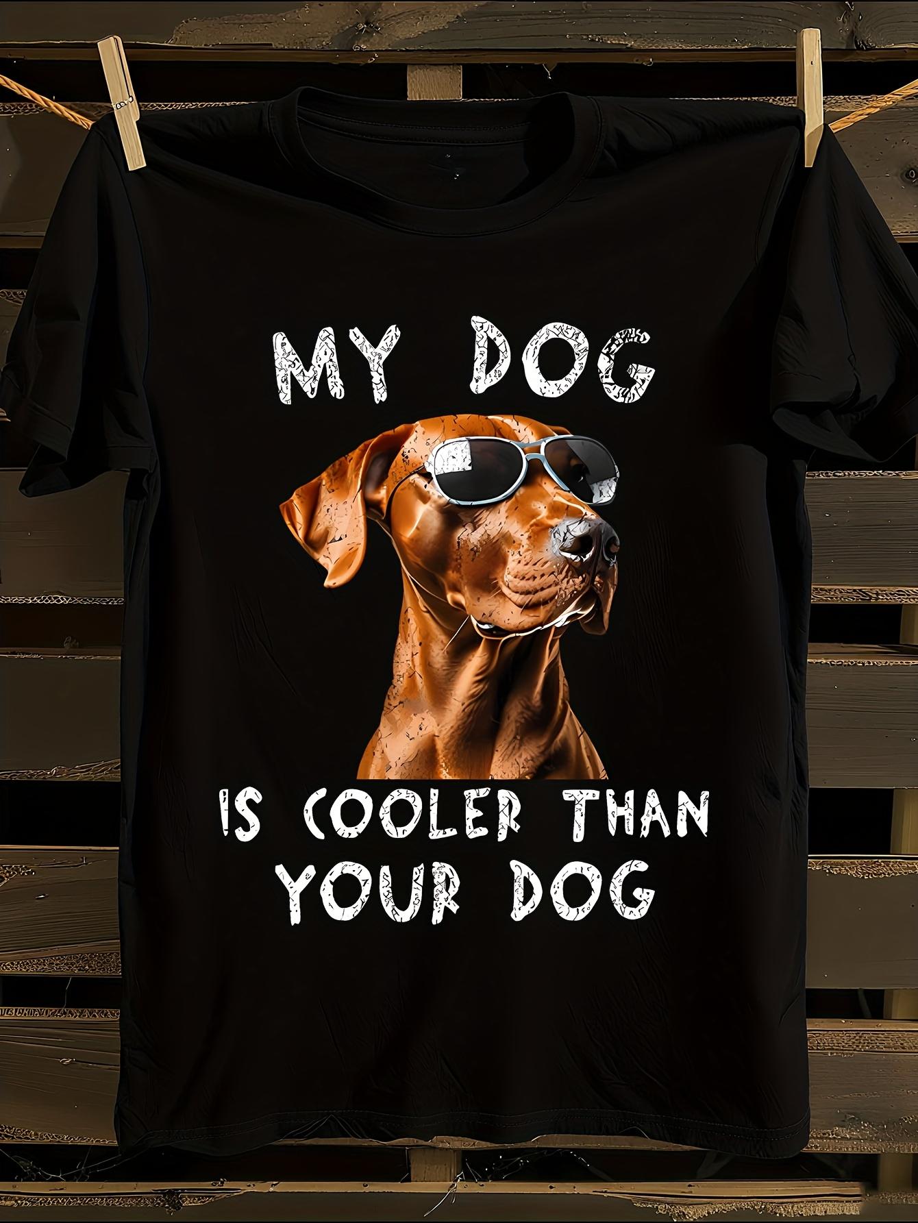 Funny My Dog Is Cooler Than Your Dog Graphic Tshirt XXXXL
